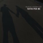 “Tutto per me”: il nuovo singolo di Marco Buompane