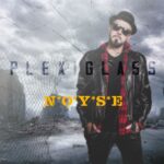 “PLEXIGLASS” è il nuovo singolo di NOYSE