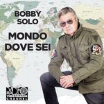 “MONDO DOVE SEI” è il nuovo singolo di BOBBY SOLO