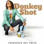 “Donkey Shot”: il nuovo singolo di Francesco Del Prete
