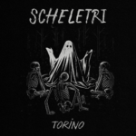 Scheletri pubblicano il nuovo EP “Torino”