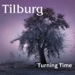 I Tilburg pubblicano il nuovo EP “Turning Time”