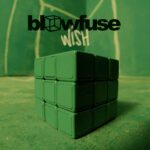 Blowfuse pubblicano il singolo “Wish”