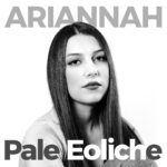 Ariannah: esce in radio e in digitale “Pale Eoliche”