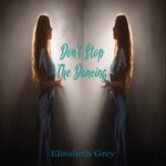 “Don’t Stop The Dancing”: il nuovo singolo di ELISABETH GREY