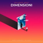 “Dimensioni”: il nuovo doppio singolo di Sea.bass_beat