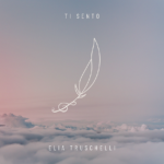 Elia Truschelli pubblica il brano “Ti Sento”