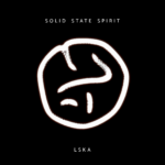 “SOLID STATE SPIRIT” è il nuovo singolo di LSKA