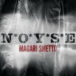 “MAGARI SMETTO”: il nuovo singolo e video di NOYSE