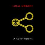 “LA CONDIVISIONE” è il nuovo singolo di LUCA URBANI