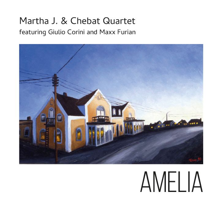 Martha J. & Chebat Quartet Featuring Giulio Corini and Maxx Furian: disponibile il nuovo album "Amelia" - Switch On
