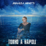 “Torno a Napoli”: il singolo inedito di Annalisa Minetti