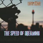 Love Ghost: fuori l’ep “The speed of dreaming”