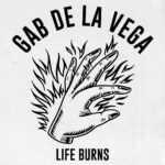 Gab De La Vega pubblica il nuovo album “Life Burns”