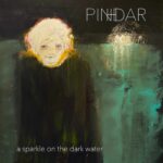 I PINHDAR tornano con il secondo album “A Sparkle On The Dark Water”