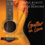 Franco Micalizzi presenta “Guitar in Love” feat. Alfredo Bochicchio