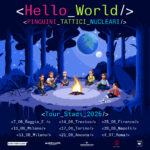 PINGUINI TATTICI NUCLEARI: annunciato HELLO WORLD – TOUR STADI 2025