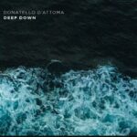“Deep Down”: il nuovo disco di Donatello D’Attoma
