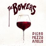 THE BOWERS: fuori il nuovo disco “Pieno mezzo vuoto”