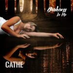 “Darkness in Me”: il nuovo singolo di Cathe