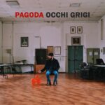 PAGODA torna con il nuovo singolo “Occhi grigi”