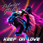 “Keep On Love”: il nuovo singolo di Federico Ghidini