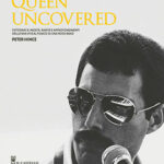 QUEEN UNCOVERED: Peter Hince racconta la leggendaria band britannica con aneddoti e foto inedite