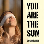 SOUTHLANDS: nelle radio il nuovo singolo “YOU ARE THE SUN”