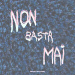 “Non Basta Mai”: il nuovo singolo di Marti Stone