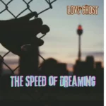 Love Ghost pubblica il nuovo EP “The Speed of Dreaming”