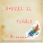 “Amerai il Finale”: il nuovo singolo di Bryanna