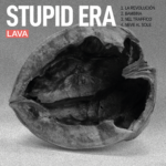 I Lava presentano “STUPID ERA”