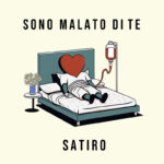 “Sono malato di Te”: il nuovo singolo di SATIRO