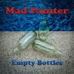 Mad Painter: fuori il nuovo singolo “Empty Bottles”