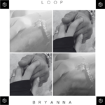 Bryanna: fuori il nuovo brano “Loop”