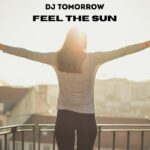 “Feel The Sun” è il nuovo singolo di DJ TOMORROW