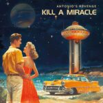 Antonio’s Revenge: esce il nuovo album “Kill A Miracle” e il singolo “Times Square Lights”