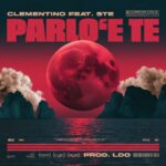 CLEMENTINO annuncia il suo ritorno con il nuovo singolo “PARLO ‘E TE” feat. STE