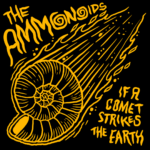 The Ammonoids: fuori il nuovo singolo e video “If a Comet Strikes the Earth”