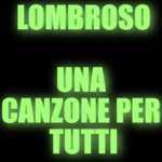 “Una Canzone Per Tutti” è il nuovo brano dei LOMBROSO