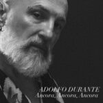 Adolfo Durante: in radio il nuovo singolo “Ancora, Ancora, Ancora”