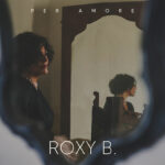 “Per amore”: il singolo inedito di Roxy B.