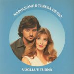 NAPOLEONE e TERESA DE SIO rivisitano il grande classico “VOGLIA ‘E TURNÀ”