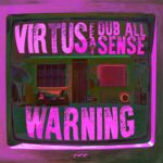 VirtuS feat. Dub All Sense: fuori il nuovo singolo “Warning”