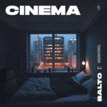 BALTO: fuori il nuovo singolo “Cinema”