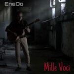 “MILLE VOCI”: il nuovo brano di EneDo
