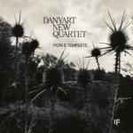 ‘Fiori e Tempeste’: il nuovo album di Danyart New Quartet