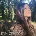 “Ne Vale la Pena”: il nuovo singolo di Enni Zincone
