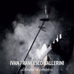 IVAN FRANCESCO BALLERINI: esce il singolo “LINEA D’OMBRA”