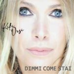 Kiki Orsi: in radio e in digitale il nuovo singolo “Dimmi come stai”